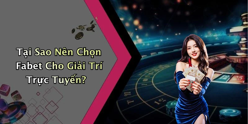 fabet-kham-pha-the-gioi-giai-tri-truc-tuyen-day-hap-dan